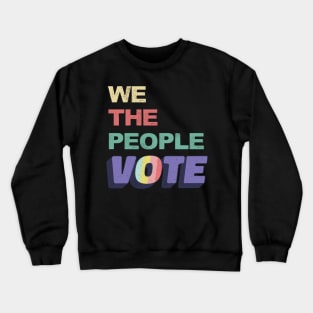 We The People Vote Retro Vintage Crewneck Sweatshirt